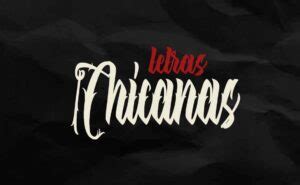 letras chicanas|Letras chicanas para Copiar y Pegar 